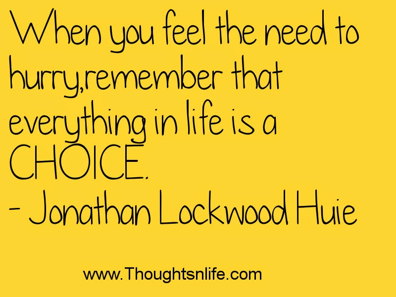 Thoughtsandlife: When you feel the need to hurry- Jonathan Lockwood Huie
