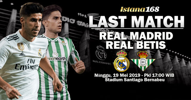 Prediksi Real Madrid vs Real Betis 19 Mei 2019