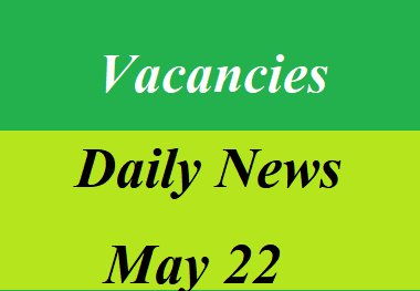 Vacancies - Daily News May 22