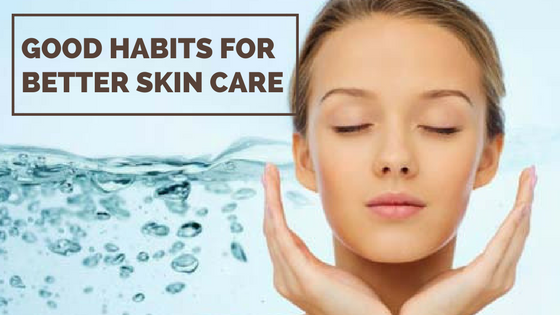 Good Skin Care Habits Prolong a Youthful Glow