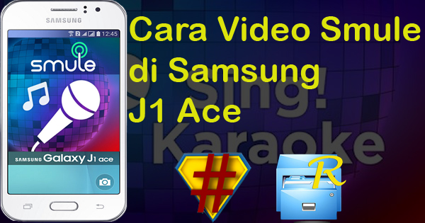 Cara Video Smule di Samsung J1 Ace Berhasil 100% Tanpa PC Cara Video Smule di Samsung J1 Ace Berhasil 100% Tanpa PC