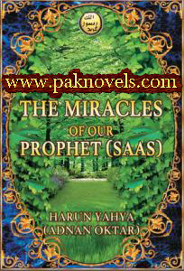 The Miracles of our Prophet (S.A.W) by Harun Yahya The Miracles of our Prophet (S.A.W) by Harun Yahya