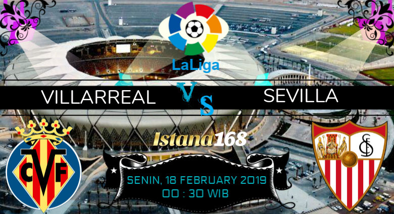 Prediksi Villarreal vs Sevilla 18 February 2019