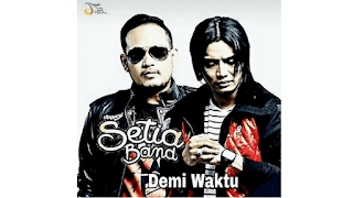 Lirik Lagu Setia Band - Demi Waktu