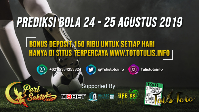 PREDIKSI BOLA TANGGAL 25 – 26 AGUSTUS 2019