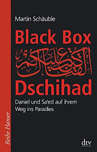 Black Box Dschihad: Daniel und Sa'ed auf ihrem Weg ins Paradies (Reihe Hanser)