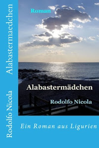 Alabastermaedchen: Ein Roman aus Ligurien