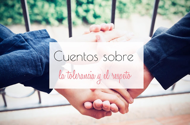 Cuentos sobre tolerancia y respeto Cuentos para el Dia de la No violencia