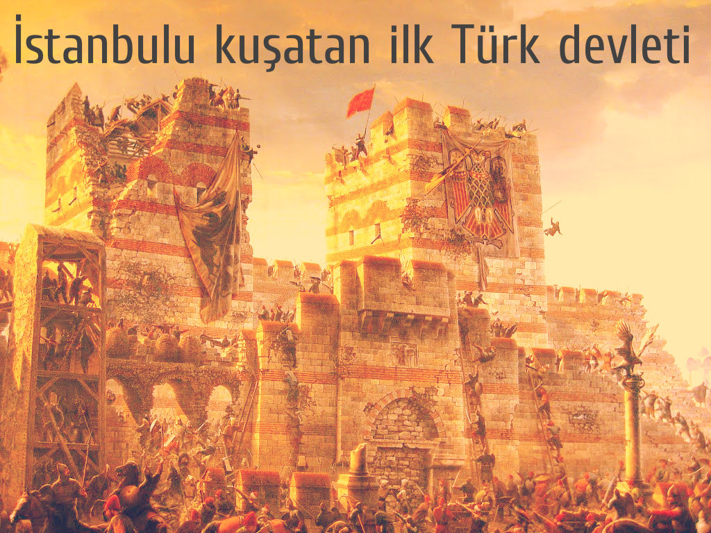 istanbulu kusatan ilk turk devleti