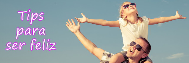Tips para ser feliz Tips para ser feliz