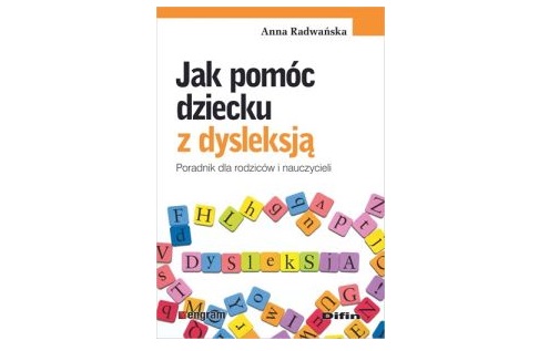 Wygraj poradnik Anny Radwańskiej: „Jak pomóc dziecku z dysleksją” Konkurs
