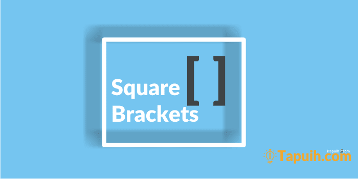 Penggunaan Square Brackets