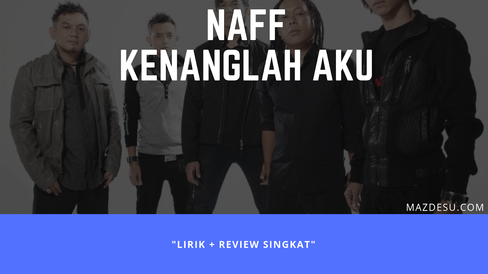 Naff - Kenanglah Aku Lirik Lagu + Review Naff - Kenanglah Aku Lirik Lagu + Review