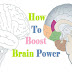 How to Boost Your Brain Power: Basic Techniques to Help Improve Your Memory