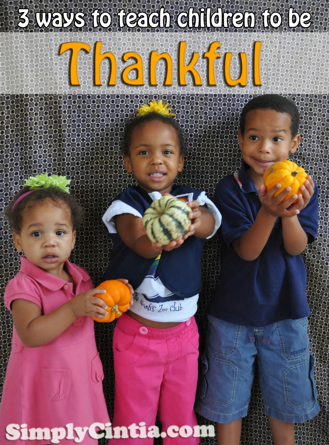 3 Ways to teach Children to be Thankful Simply Cintia