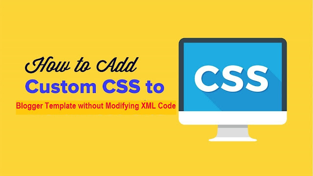 How to Add Custom CSS Code into Blogger Template