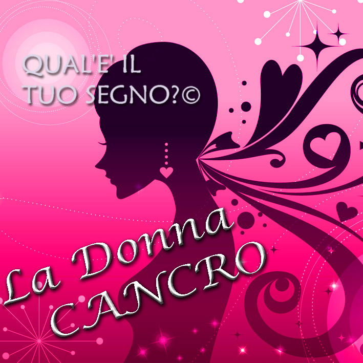 DI CHE SEGNO SEI? LA DONNA CANCRO