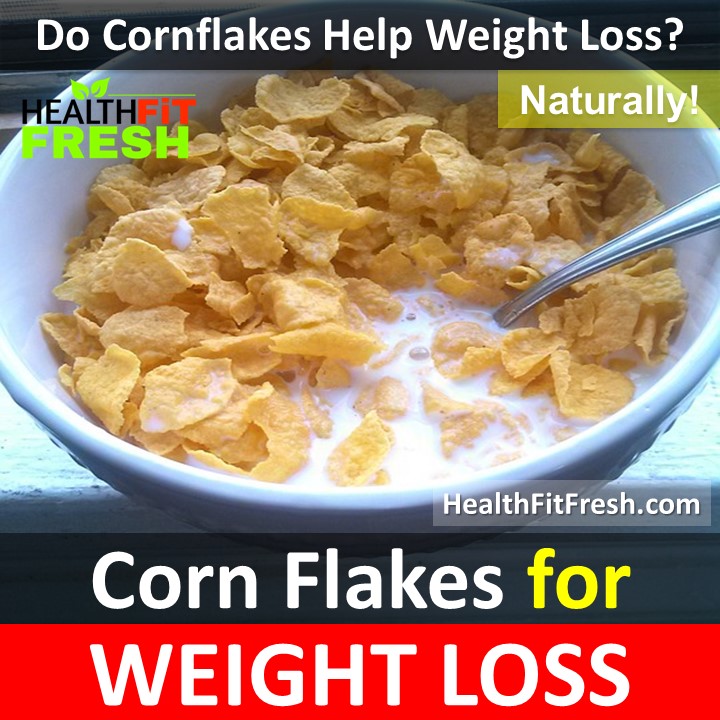 Corn Flakes For Weight Loss Fact Or Myth Health Fit Fresh