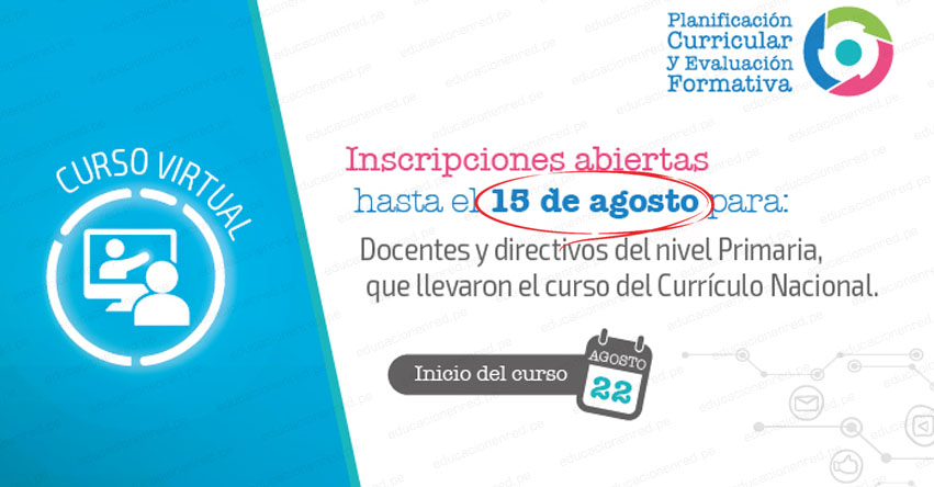 CURRÍCULO NACIONAL: Curso Virtual sobre Planificación Curricular y Evaluación Formativa (Inscripción hasta 15 Agosto) MINEDU - www.minedu.gob.pe CURRÍCULO NACIONAL: Curso Virtual sobre Planificación Curricular y Evaluación Formativa (Inscripción hasta 15 Agosto) MINEDU - www.minedu.gob.pe