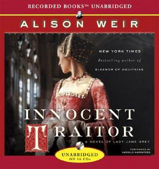Review: Innocent Traitor: A Novel of Lady Jane Grey by Alison Weir (audio)