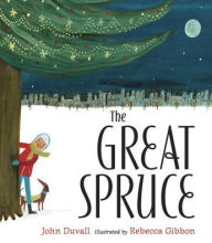 The Great Spruce John Duvall and Rebecca Gibbon