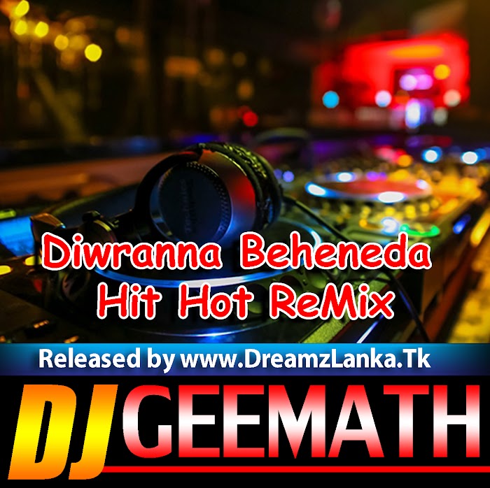 Diwranna Beheneda Hit Hot ReMix DJ GEEMATH