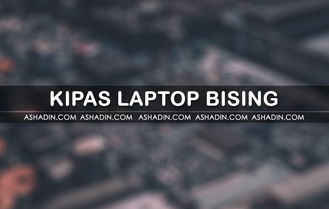 Kipas Laptop Bising