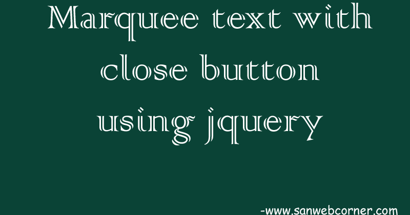 Marquee text with close button using jquery