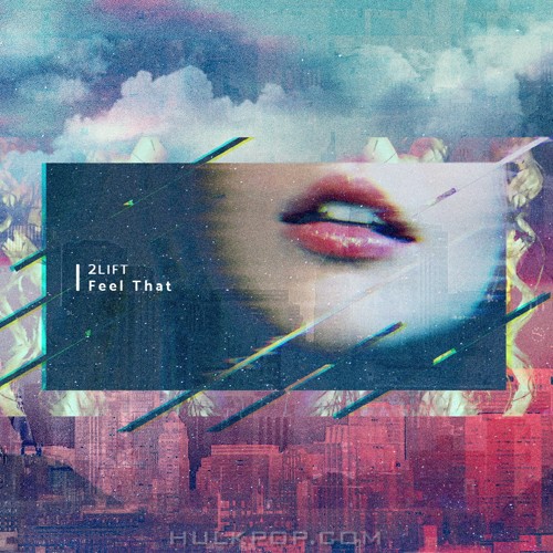 2LIFT – Feel That – Single