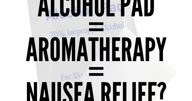sniffing alcohol pads for nausea