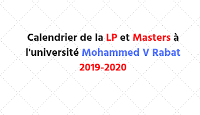 Calendrier de la LP et Masters à l'université Mohammed V Rabat 2019-2020
