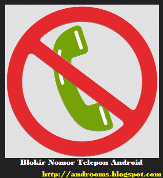 Blokir Nomor Telepon di Android Blokir Nomor Telepon di Android