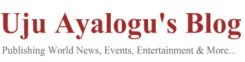 Uju Ayalogu's Blog for News, Reviews, Articles and More