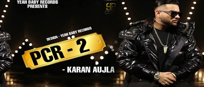 Pcr 2 Song Karan Aujla Deep Jandu Lyrics Official Video latest punjabi songs lyrics and hd video mp3madguru