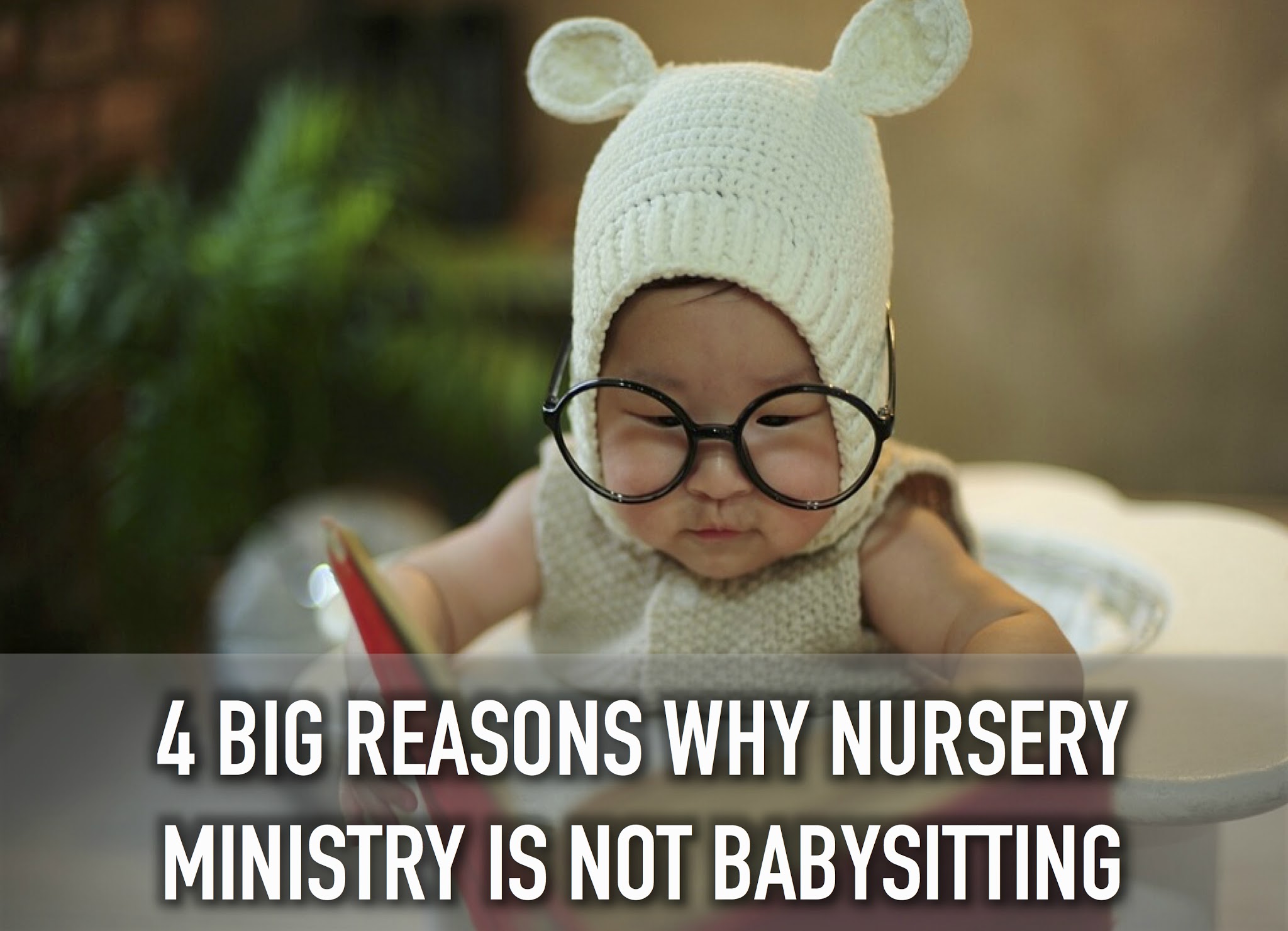 4 Big Reasons Why Nursery Ministry Is Not Babysitting RELEVANT 