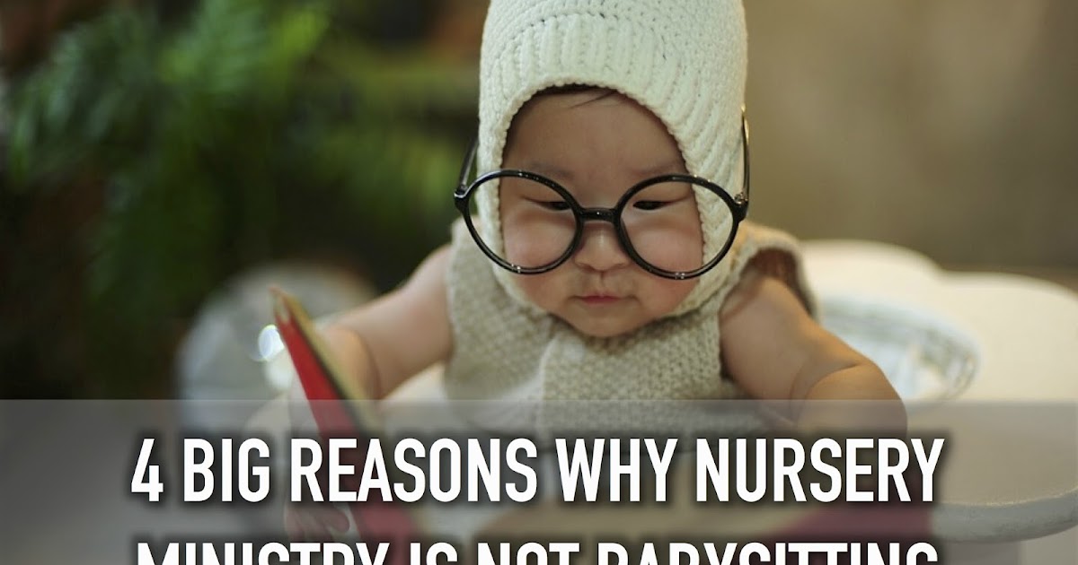 4 Big Reasons Why Nursery Ministry Is Not Babysitting SMART KIDS