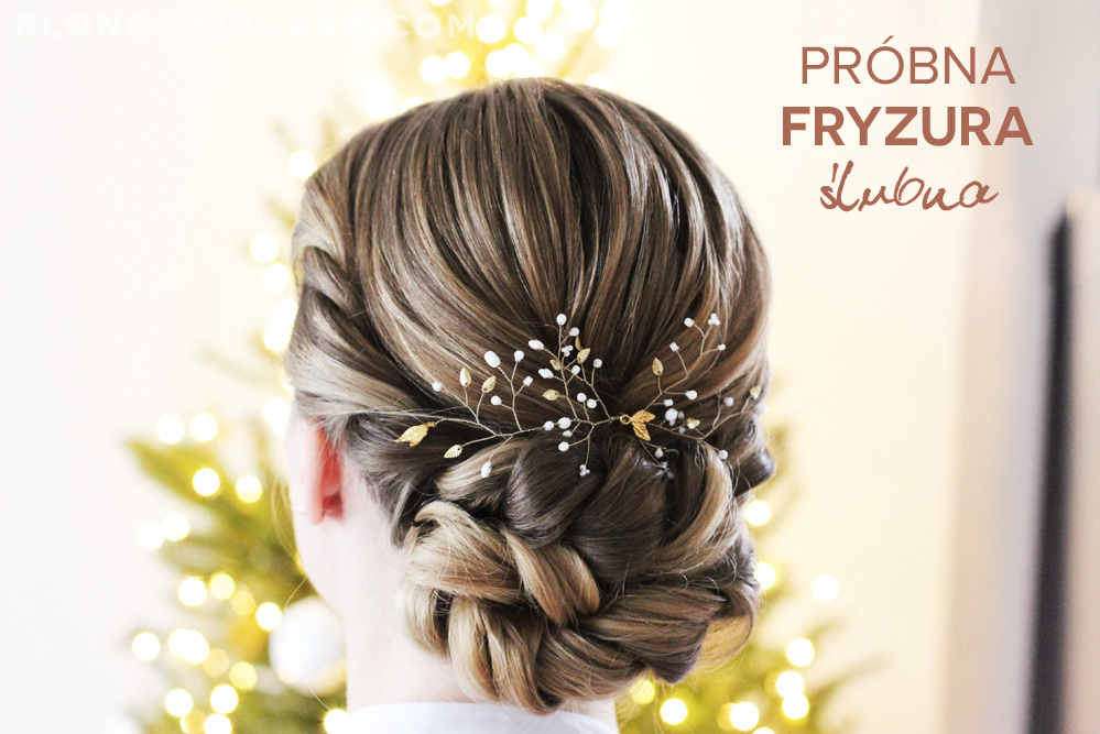 Próbna Fryzura ślubna Wszystko Co Musisz O Niej Wiedzieć
