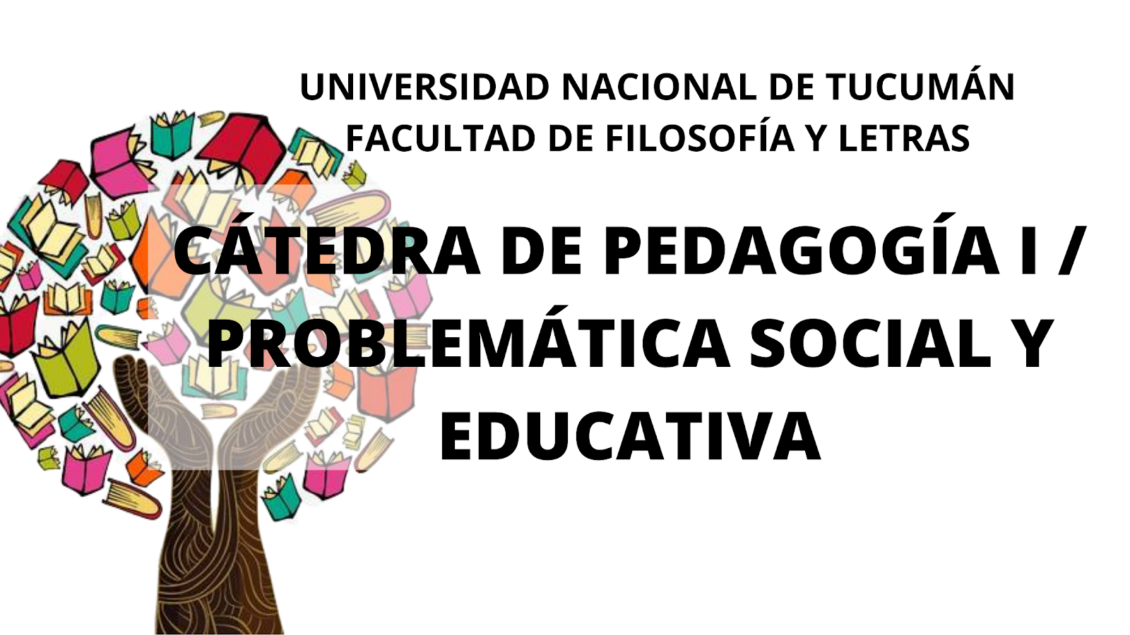 PEDAGOGÍA I / PROBLEMÁTICA SOCIAL Y EDUCATIVA  | FFyL - UNT