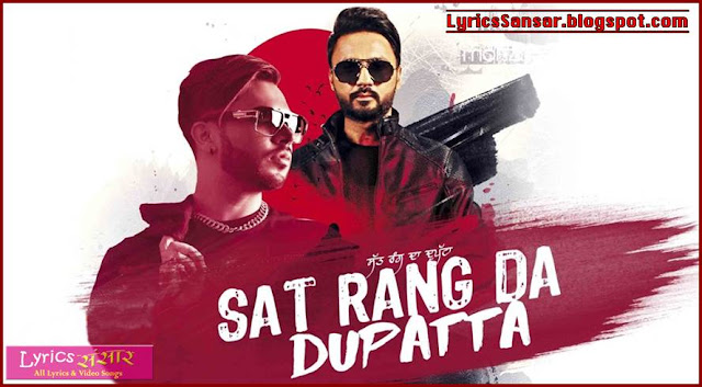 Sat Rang Da Dupatta Lyrics : Gitaz Bindrakhia Feat Bunty Bains Sat Rang Da Dupatta Lyrics : Gitaz Bindrakhia Feat Bunty Bains