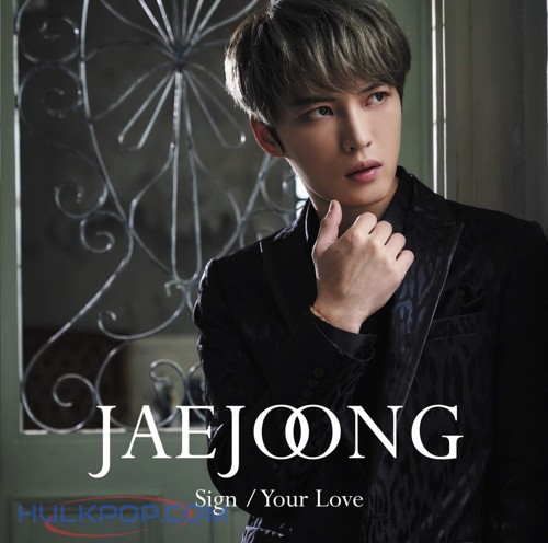 KIM JAE JOONG – Sign/Your Love – Single