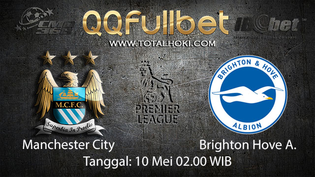 BOLA88 - PREDIKSI TARUHAN BOLA MANCHESTER CITY VS BRIGHTON HOVE ALBION 10 MEI 2018 ( ENGLISH PREMIER LEAGUE )