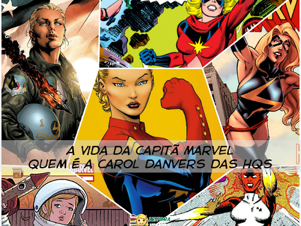 Mais alto, mais longe, mais rápido! A Vida da Capitã Marvel: Quem é Carol Danvers das HQs