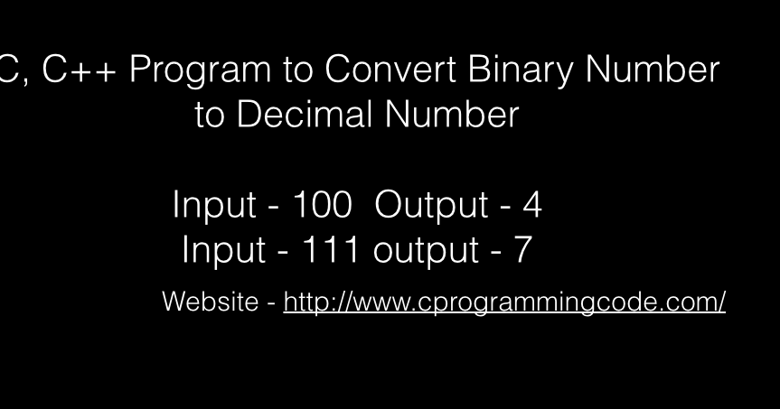 C, C++ Program to Convert Binary Number to Decimal Number | Programming ...