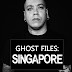 REPUBLISHED: Ghost Files: SINGAPORE