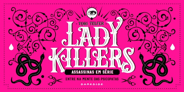 Lady killers | Novo livro da Darkside disseca a história de mulheres assassinas