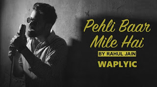 Pehli Baar Mile Hain Unplugged Song Lyrics Pehli Baar Mile Hain Unplugged Song Lyrics