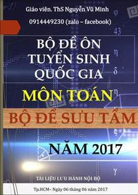 Bộ Đề Ôn Tuyển Sinh Quốc Gia Môn Toán Năm 2017 - Nguyễn Vũ Minh