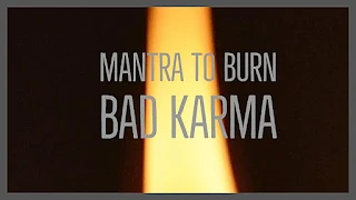 Powerful Hindu Mantra Chant to Burn Bad Karma