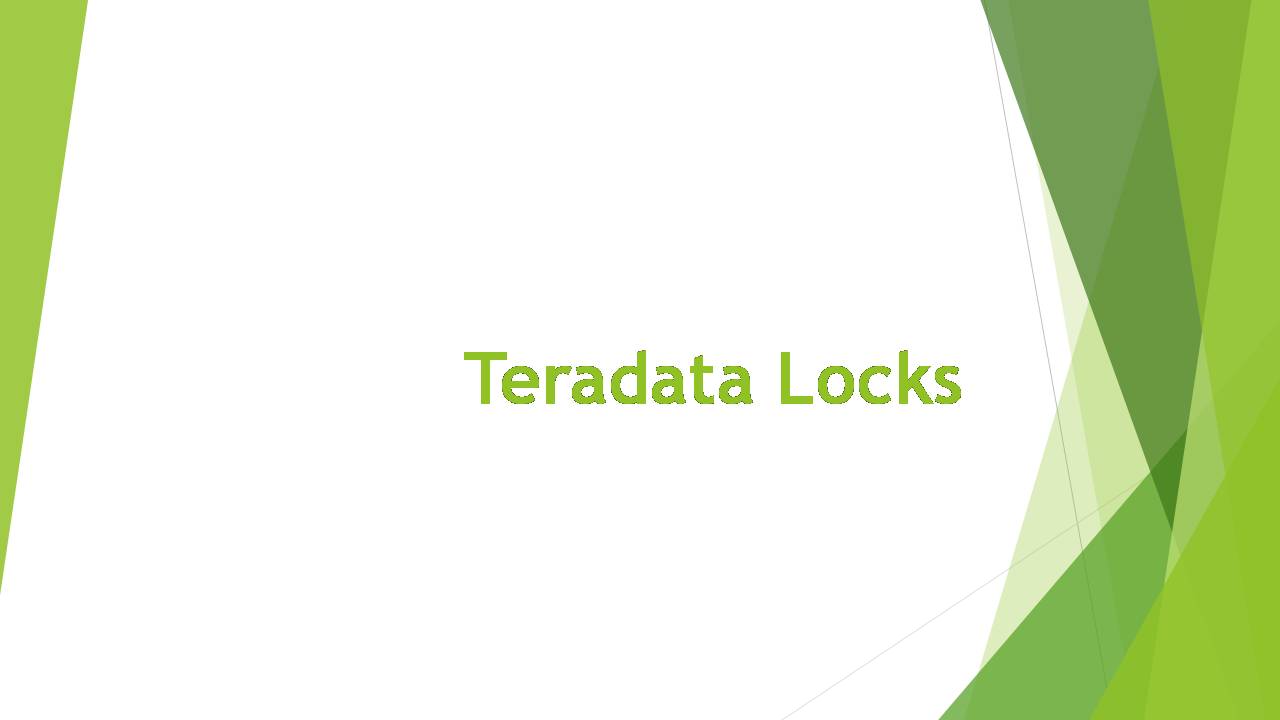 Database and Warehouse Concepts Teradata Locks