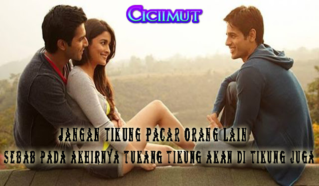 Jangan Tikung Pacar Orang Lain, Sebab Pada Akhirnya Tukang Tikung Akan Di Tikung Juga Jangan Tikung Pacar Orang Lain, Sebab Pada Akhirnya Tukang Tikung Akan Di Tikung Juga